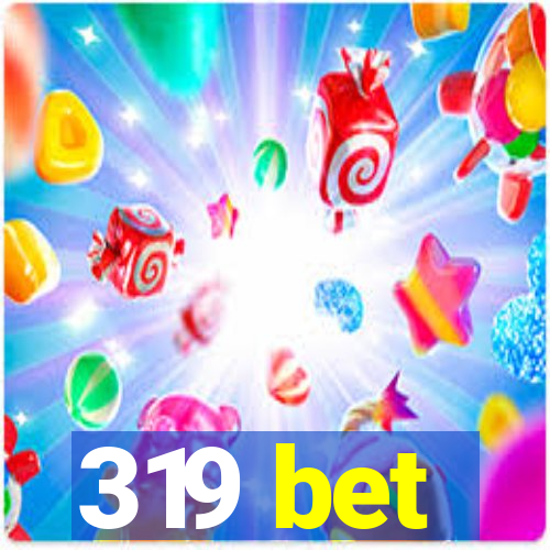 319 bet